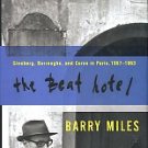 Miles, Barry. The Beat Hotel: Ginsberg, Burroughs, And Corso In Paris, 1957-1963