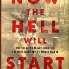 Koerner, B. Now The Hell Will Start: One Soldier's Flight From The Greatest Manhunt Of World War II