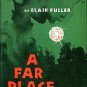 Fuller, Blair. A Far Place