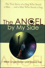 Lingenfelter, Mike. The Angel By My Side: The True Story Of A Dog Who Saved A Man...