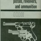 Josserand, Michael H, and Stevenson, Jan. Pistols, Revolvers, And Ammunition