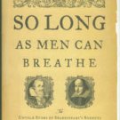 Heylin, Clinton. So Long As Men Can Breathe: The Untold Story Of Shakespeare's Sonnets