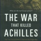 Alexander, C. The War That Killed Achilles: The True Story Of Homer's Iliad And The Trojan War