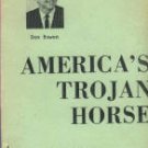 Bowen, Dan. America's Trojan Horse: A Hard-Hitting Message On The Evils Of Beverage Alcohol