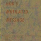 Renegar, G. Elmo. God's Message Mutilated