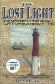 Duffus, Kevin P. The Lost Light: The Mystery Of The Missing Cape Hatteras Fresnel Lens