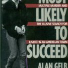 Gelb, Alan. Most Likely To Succeed: Multiple Murder And The Elusive Search For Justice...