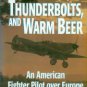 Caine, Philip D. Spitfires, Thunderbolts, And Warm Beer: An American Fighter Pilot Over Europe