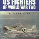 Dorr, Robert F. US Fighters Of World War Two