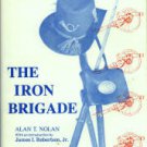 Nolan, Alan T. The Iron Brigade: A Military History