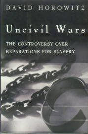 Horowitz, David. Uncivil Wars: The Controversy Over Reparations For Slavery