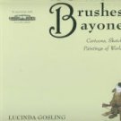 Gosling, Lucinda. Brushes And Bayonets: Cartoons, Sketches, And Paintings Of World War I