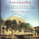 Florence, Ronald. Lawrence And Aaronsohn:...And The Seeds Of The Arab-Israeli Conflict