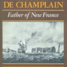 Morison, Samuel Eliot. Samuel De Champlain: Father Of New France