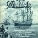 The First Colonists: Documents On The Planting Of The First English Settlements In North America...