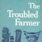 Hayter, Earl W. The Troubled Farmer,1850-1900: Rural Adjustment To Industrialism