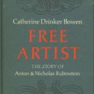 Bowen, Catherine Drinker. Free Artist: The Story Of Anton And Nicholas Rubinstein