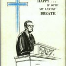 Robinson, Harold M. Happy If With My Latest Breath: Sermons Of A Man Facing Death