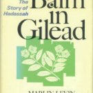 Levin, Marlin. Balm In Gilead: The Story Of Hadassah