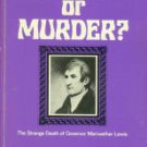Fisher, Vardis. Suicide Or Murder? The Strange Death Of Governor Meriwether Lewis