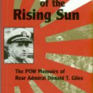 Giles, Donald T. Captive Of The Rising Sun: The POW Memoirs Of Rear Admiral Donald T. Giles