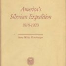 Unterberger, Betty Miller. America's Siberian Expedition, 1918-1920; A Study Of National Policy