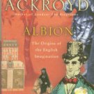 Ackroyd, Peter. Albion: The Origins Of The English Imagination
