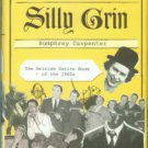 Carpenter, Humphrey. A Great, Silly Grin: The British Satire Boom Of The 1960s