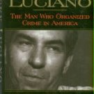 Powell, Hickman. Lucky Luciano: The Man Who Organized Crime In America