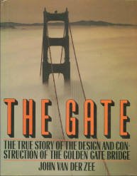 Van Der Zee, John. The Gate: The True Story Of The Design And Construction Of The Golden Gate Bridge