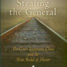 Bonds, Russell S. Stealing The General: The Great Locomotive Chase And The First Medal Of Honor