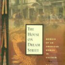 Sachs, Dana. The House On Dream Street: Memoir Of An American Woman In Vietnam