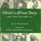 Hatch, Olivia Stokes. Olivia's African Diary: Cape Town To Cairo, 1932