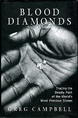 Campbell, Greg. Blood Diamonds: Tracing The Deadly Path Of The World's Most Precious Stones