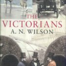 Wilson, A. N. The Victorians
