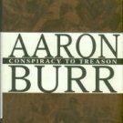 Melton, Buckner F. Aaron Burr: Conspiracy To Treason