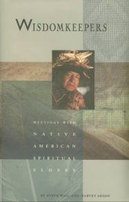 Arden, Harvey. Wisdomkeepers: Meetings With Native American Spiritual Leaders