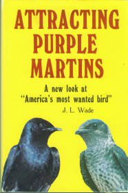 Wade, J. L. Attracting Purple Martins