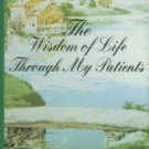 Waldinger, Thomas P. The Wisdom Of Life Through My Patients