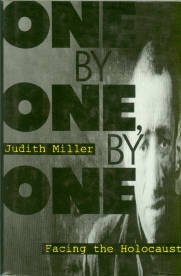 Miller, Judith. One, By One, By One: Facing The Holocaust