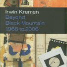 Kremin, Irwin. Irwin Kremen : Beyond Black Mountain 1966-2006
