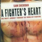 Sheridan, Sam. A Fighter's Heart: One Man's Journey Through The World Of Fighting