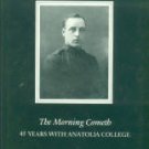 Compton, Carl C. The Morning Cometh: 45 Years With Anatolia College
