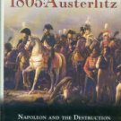 Goetz, Robert. 1805, Austerlitz : Napoleon And The Destruction Of The Third Coalition