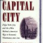 Capital City: New York City And The Men Behind America's Rise To Economic Dominance, 1860-1900