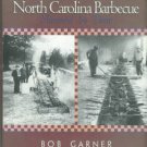 Garner, Bob. North Carolina Barbecue: Flavored By Time