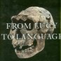 Johanson, Donald, and Blake, Edgar. From Lucy To Language