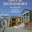 Forte, Maurizio, and Siliotti, Alberto, editors. Virtual Archaeology: Re-Creating Ancient Worlds