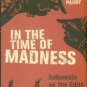 Parry, Richard Lloyd. In The Time Of Madness: Indonesia On The Edge Of Chaos