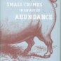 Kneale, Matthew. Small Crimes In An Age Of Abundance